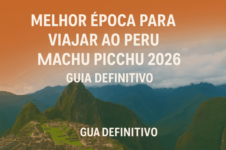 O Guia Definitivo: Qual é a Melhor Época para Viajar ao Peru e Machu Picchu em 2026?