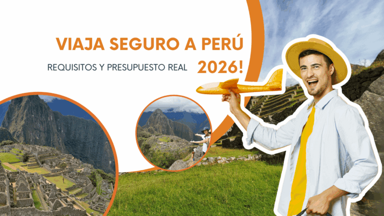 Viaje a Perú 2026: Requisitos, Alertas de Seguridad y Presupuesto Real (Tu Guía Amigable)
